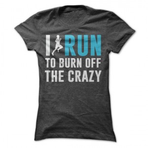 Run Crazy Shirt